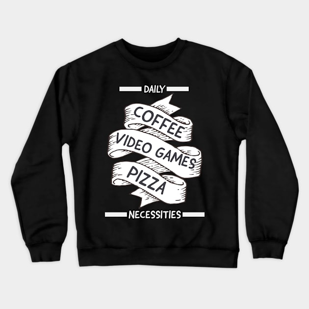 Daily Necessities, Coffee,  video games, pizza Crewneck Sweatshirt by DeraTobi